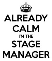Already Calm I'm The Stage Manager